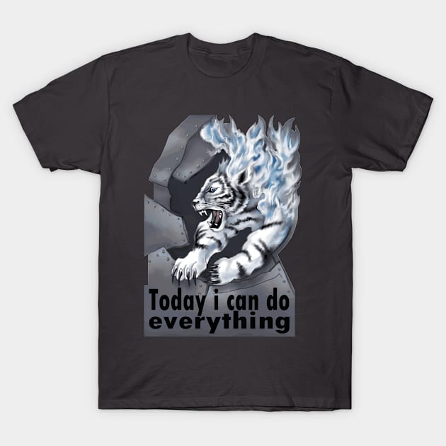 Today i can do everything T-Shirt by paintSkiller